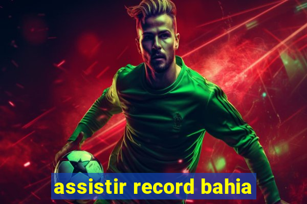 assistir record bahia